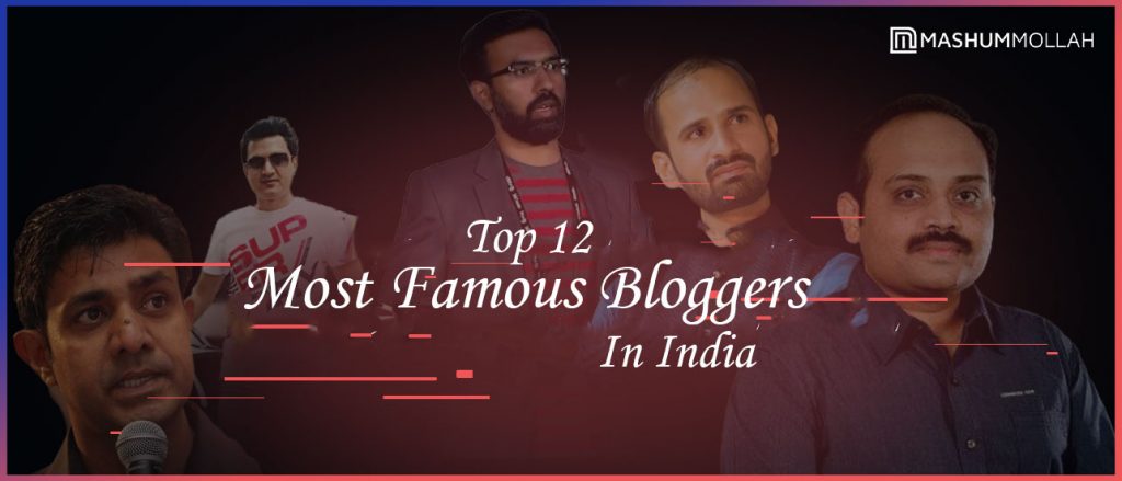 12 Top Bloggers In India: Famous Indian Bloggers 2021 - MashumMollah