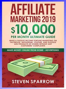 Affiliate Marketing 2019 by Steven Sparrow