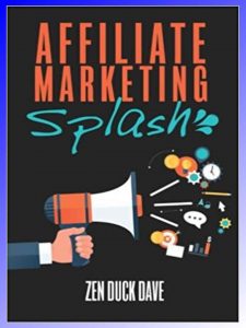 Affiliate Marketing Splash by Zen Duck Dave