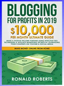 Blogging for Profits in 2019 by Ronald Roberts