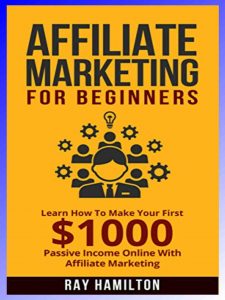 affiliate marketing for beginners by Ray Hamilton