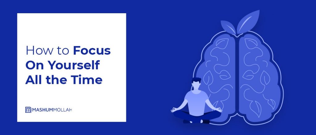 How to Focus On Yourself All the Time - Self Improvement - MM